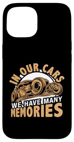 Hot Rods: In unseren Autos haben wir viele Erinnerungen Hülle für iPhone 15 Hot Rods: In unseren Autos haben wir viele Erinnerungen Hülle für iPhone 15 von Hot Rod Classic Car Designs For Men