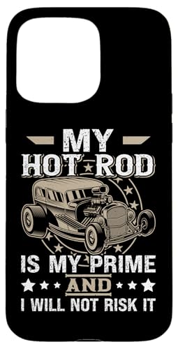 Hot Rods: Mein Hot Rod ist mein Prime und ich werde es nicht riskieren Hülle für iPhone 15 Pro Max Hot Rods: Mein Hot Rod ist mein Prime und ich werde es nicht riskieren Hülle für iPhone 15 Pro Max von Hot Rod Classic Car Designs For Men