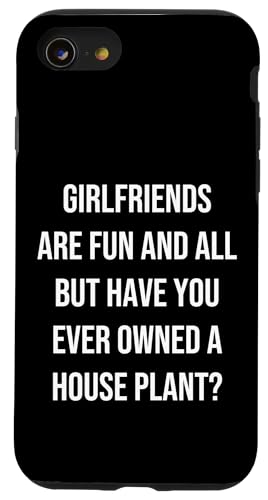 Girlfriends Are Fun All But Have You Ever Owned Zimmerpflanze Hülle für iPhone SE (2020) / 7 / 8 von House Plant Gifts