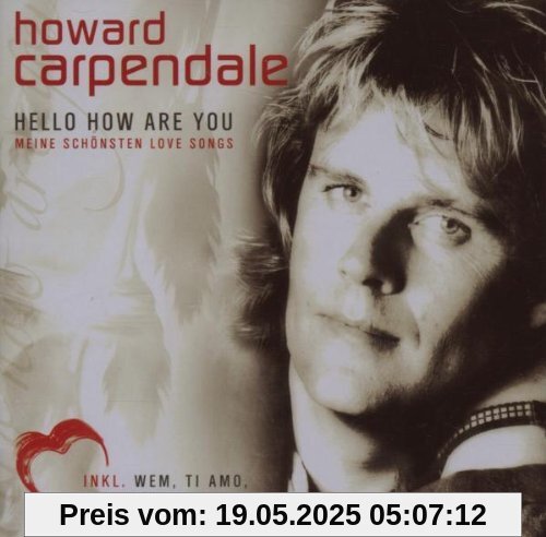 Hello How Are You-Meine Schönsten Love Songs Hello How Are You-Meine Schönsten Love Songs von Howard Carpendale