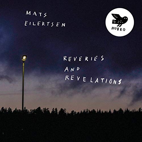Mats Eilertsen - Reveries And Revelations Mats Eilertsen - Reveries And Revelations von Hubro