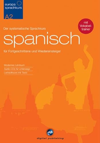 Europa Sprachkurs A2, Spanisch, CD-ROM m. 2 Audio-CDs u. Lehrbuch Der systematische Selbstlernkurs für Fortgeschrittene und Wiedereinsteiger. Mit Vokabeltrainer. Für Windows 2000, XP oder Vista von Hueber