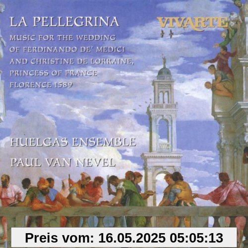 La Pellegrina (Music For The Wedding Of Ferdinando de' Medici And Christine de Lorraine 1589) von Huelgas Ensemble