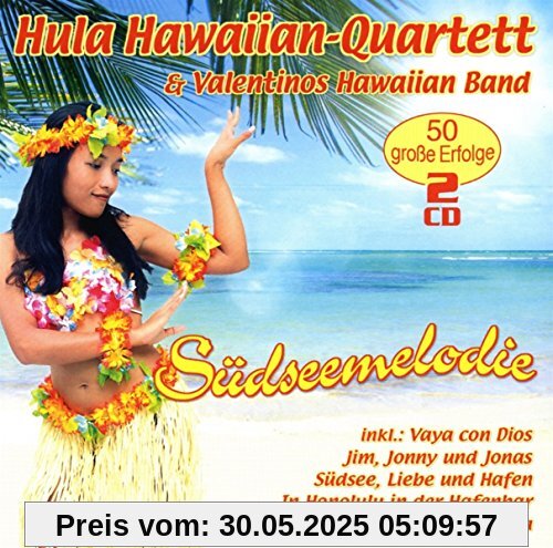 Südseemelodie - 50 große Erfolge Südseemelodie - 50 große Erfolge von Hula Hawaiian-Quartett & Valentinos Hawaiian Band