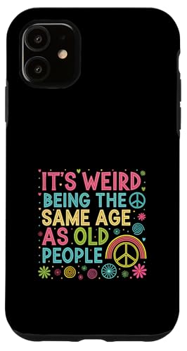 It's Weird Being The Same Age As Old People Sarcastic Joke Hülle für iPhone 11 It's Weird Being The Same Age As Old People Sarcastic Joke Hülle für iPhone 11 von Humor R Us