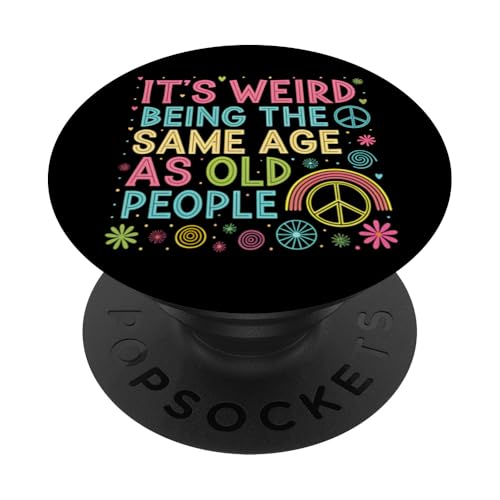 It's Weird Being The Same Age As Old People Sarcastic Joke PopSockets Klebender PopGrip It's Weird Being The Same Age As Old People Sarcastic Joke PopSockets Klebender PopGrip von Humor R Us