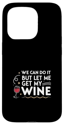 We Can Do It But Let Me Get My Wine Sarcastic Joke Hülle für iPhone 15 Pro We Can Do It But Let Me Get My Wine Sarcastic Joke Hülle für iPhone 15 Pro von Humor R Us
