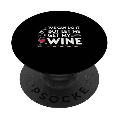 We Can Do It But Let Me Get My Wine Sarcastic Joke PopSockets Klebender PopGrip We Can Do It But Let Me Get My Wine Sarcastic Joke PopSockets Klebender PopGrip von Humor R Us