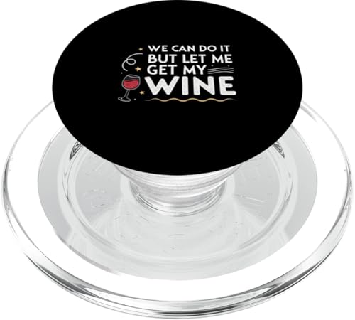 We Can Do It But Let Me Get My Wine Sarcastic Joke PopSockets PopGrip für MagSafe We Can Do It But Let Me Get My Wine Sarcastic Joke PopSockets PopGrip für MagSafe von Humor R Us