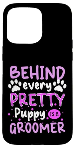Behind Every Pretty Puppy Is A Groomer Dog Groomer Dog Salon Hülle für iPhone 15 Pro Max Behind Every Pretty Puppy Is A Groomer Dog Groomer Dog Salon Hülle für iPhone 15 Pro Max von Hundefriseur Desing Hundesalon