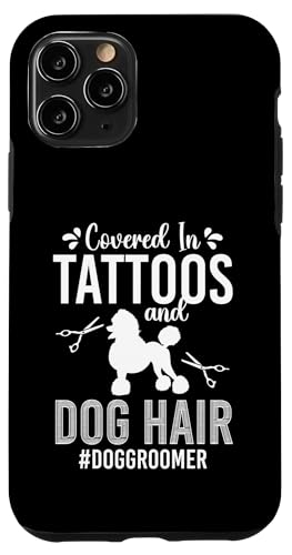 Covered In Tattoos And Dog Hair Dog Groomer Dog Salon Hülle für iPhone 11 Pro von Hundefriseur Desing Hundesalon