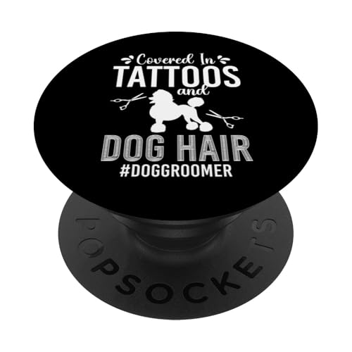 Covered In Tattoos And Dog Hair Dog Groomer Dog Salon PopSockets Klebender PopGrip Covered In Tattoos And Dog Hair Dog Groomer Dog Salon PopSockets Klebender PopGrip von Hundefriseur Desing Hundesalon