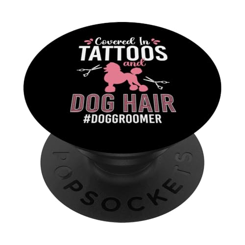 Covered In Tattoos And Dog Hair Dog Groomer Dog Salon PopSockets Klebender PopGrip von Hundefriseur Desing Hundesalon