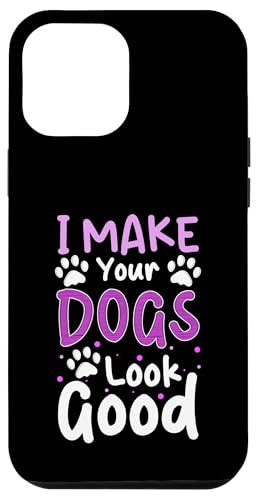 I Make Your Dogs Look Good Dog Groomer Dog Salon Hülle für iPhone 12 Pro Max I Make Your Dogs Look Good Dog Groomer Dog Salon Hülle für iPhone 12 Pro Max von Hundefriseur Desing Hundesalon