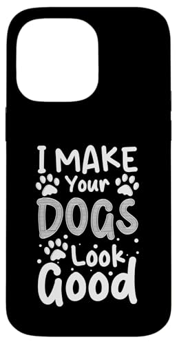 I Make Your Dogs Look Good Dog Groomer Dog Salon Hülle für iPhone 14 Pro Max I Make Your Dogs Look Good Dog Groomer Dog Salon Hülle für iPhone 14 Pro Max von Hundefriseur Desing Hundesalon