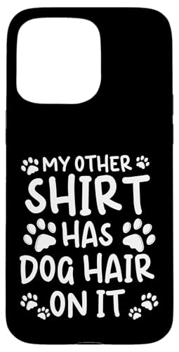 My Other Shirt Has Dog Hair On It Dog Groomer Dog Salon Hülle für iPhone 15 Pro Max My Other Shirt Has Dog Hair On It Dog Groomer Dog Salon Hülle für iPhone 15 Pro Max von Hundefriseur Desing Hundesalon