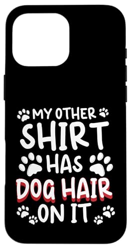 My Other Shirt Has Dog Hair On It Dog Groomer Dog Salon Hülle für iPhone 16 Pro Max My Other Shirt Has Dog Hair On It Dog Groomer Dog Salon Hülle für iPhone 16 Pro Max von Hundefriseur Desing Hundesalon
