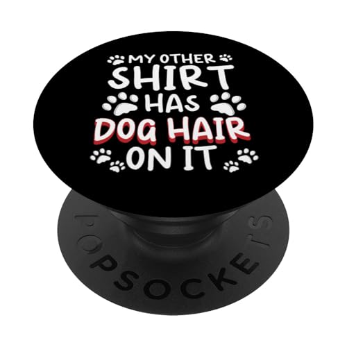 My Other Shirt Has Dog Hair On It Dog Groomer Dog Salon PopSockets Klebender PopGrip My Other Shirt Has Dog Hair On It Dog Groomer Dog Salon PopSockets Klebender PopGrip von Hundefriseur Desing Hundesalon