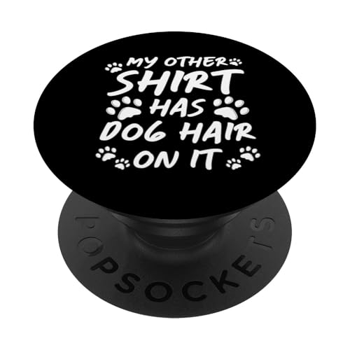 My Other Shirt Has Dog Hair On It Dog Groomer Dog Salon PopSockets Klebender PopGrip von Hundefriseur Desing Hundesalon