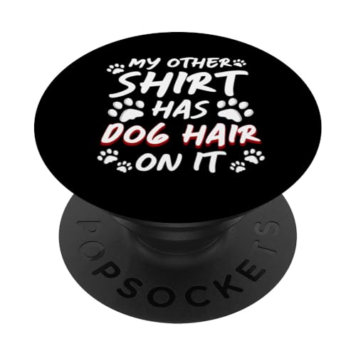 My Other Shirt Has Dog Hair On It Dog Groomer Dog Salon PopSockets Klebender PopGrip My Other Shirt Has Dog Hair On It Dog Groomer Dog Salon PopSockets Klebender PopGrip von Hundefriseur Desing Hundesalon