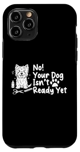No Your Dog Isnt Ready Yet Dog Groomer Dog Salon Hülle für iPhone 11 Pro No Your Dog Isnt Ready Yet Dog Groomer Dog Salon Hülle für iPhone 11 Pro von Hundefriseur Desing Hundesalon