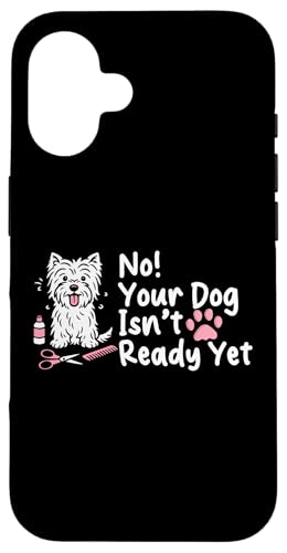 No Your Dog Isnt Ready Yet Dog Groomer Dog Salon Hülle für iPhone 16 No Your Dog Isnt Ready Yet Dog Groomer Dog Salon Hülle für iPhone 16 von Hundefriseur Desing Hundesalon