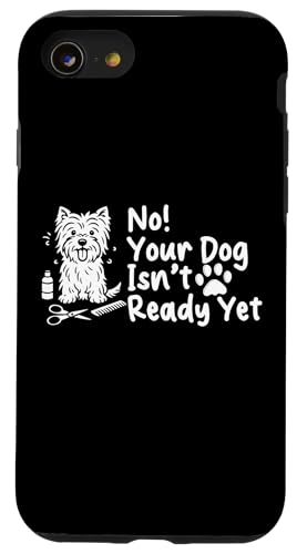 No Your Dog Isnt Ready Yet Dog Groomer Dog Salon Hülle für iPhone SE (2020) / 7 / 8 von Hundefriseur Desing Hundesalon