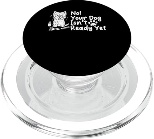 No Your Dog Isnt Ready Yet Dog Groomer Dog Salon PopSockets PopGrip für MagSafe No Your Dog Isnt Ready Yet Dog Groomer Dog Salon PopSockets PopGrip für MagSafe von Hundefriseur Desing Hundesalon