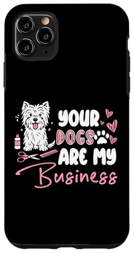 Your Dogs Are My Business Dog Groomer Dog Salon Hülle für iPhone 11 Pro Max Your Dogs Are My Business Dog Groomer Dog Salon Hülle für iPhone 11 Pro Max von Hundefriseur Desing Hundesalon