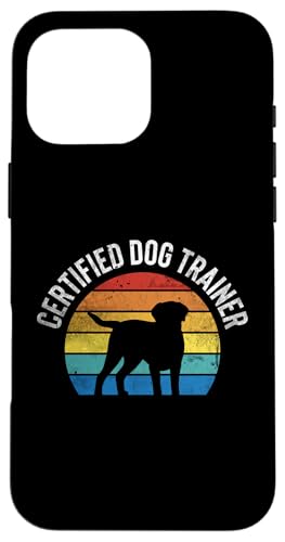 Certified Dog Trainer Dog School Hülle für iPhone 16 Pro Max Certified Dog Trainer Dog School Hülle für iPhone 16 Pro Max von Hundetrainer Hundeschule Design Idee