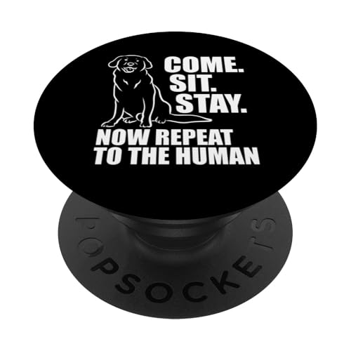 Come Sit Stay Now Repeat To The Human Dog Trainer PopSockets Klebender PopGrip Come Sit Stay Now Repeat To The Human Dog Trainer PopSockets Klebender PopGrip von Hundetrainer Hundeschule Design Idee
