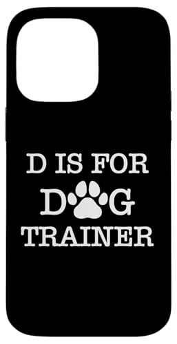 D Is For Dog Trainer Dog School Hülle für iPhone 14 Pro Max D Is For Dog Trainer Dog School Hülle für iPhone 14 Pro Max von Hundetrainer Hundeschule Design Idee