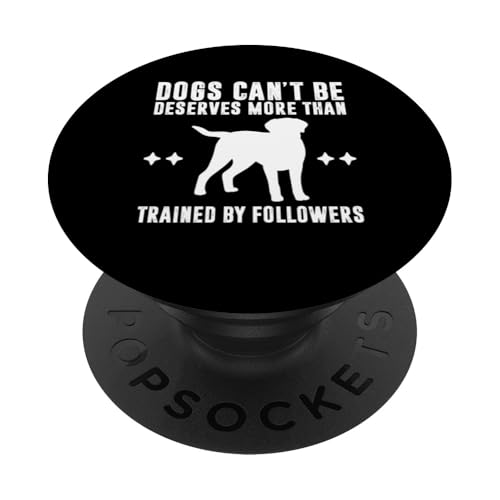 Dogs Cant Be Deserves More Than Dog Trainer PopSockets Klebender PopGrip von Hundetrainer Hundeschule Design Idee