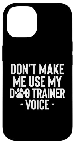 Dont Make Me Use My Dog Trainer Voice Dog School Hülle für iPhone 14 Dont Make Me Use My Dog Trainer Voice Dog School Hülle für iPhone 14 von Hundetrainer Hundeschule Design Idee