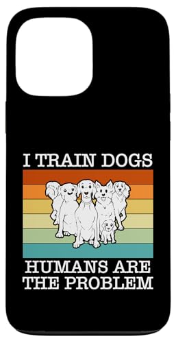 I Train Dogs Humans Are The Problem Dog Trainer Dog School Hülle für iPhone 13 Pro Max I Train Dogs Humans Are The Problem Dog Trainer Dog School Hülle für iPhone 13 Pro Max von Hundetrainer Hundeschule Design Idee