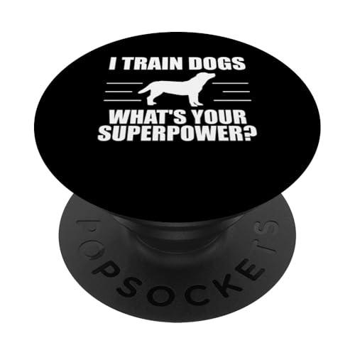 I Train Dogs Whats Your Superpower? Dog Trainer Dog School PopSockets Klebender PopGrip I Train Dogs Whats Your Superpower? Dog Trainer Dog School PopSockets Klebender PopGrip von Hundetrainer Hundeschule Design Idee