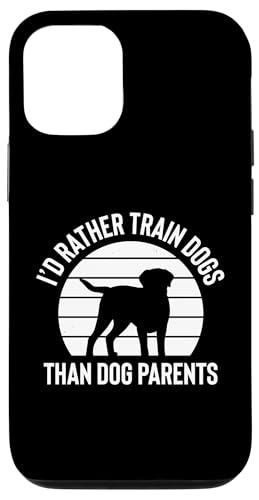 Id Rather Train Dogs Than Dog Parents Dog Trainer Dog School Hülle für iPhone 12/12 Pro Id Rather Train Dogs Than Dog Parents Dog Trainer Dog School Hülle für iPhone 12/12 Pro von Hundetrainer Hundeschule Design Idee