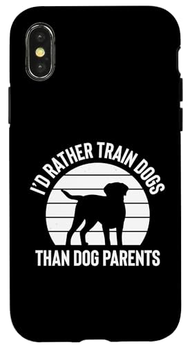 Id Rather Train Dogs Than Dog Parents Dog Trainer Dog School Hülle für iPhone X/XS von Hundetrainer Hundeschule Design Idee