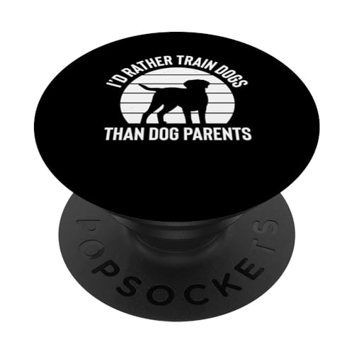 Id Rather Train Dogs Than Dog Parents Dog Trainer Dog School PopSockets Klebender PopGrip Id Rather Train Dogs Than Dog Parents Dog Trainer Dog School PopSockets Klebender PopGrip von Hundetrainer Hundeschule Design Idee