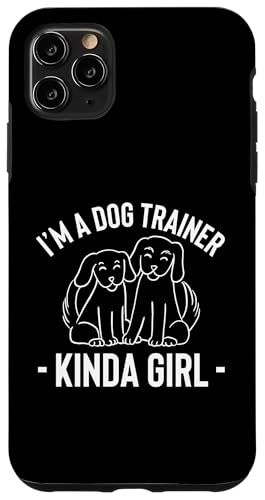 Im A Dog Trainer Kinda Girl Dog Trainer Dog School Hülle für iPhone 11 Pro Max Im A Dog Trainer Kinda Girl Dog Trainer Dog School Hülle für iPhone 11 Pro Max von Hundetrainer Hundeschule Design Idee