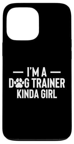 Im A Dog Trainer Kinda Girl Dog Trainer Dog School Hülle für iPhone 13 Pro Max Im A Dog Trainer Kinda Girl Dog Trainer Dog School Hülle für iPhone 13 Pro Max von Hundetrainer Hundeschule Design Idee