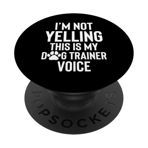 Im Not Yelling This Is My Dog Trainer Voice PopSockets Klebender PopGrip von Hundetrainer Hundeschule Design Idee