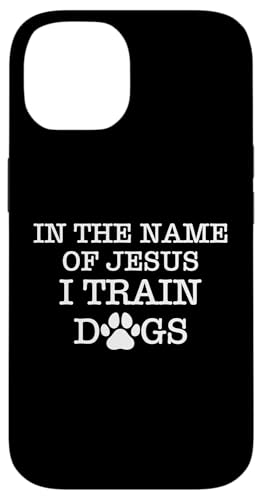 In The Name Of Jesus I Train Dogs Dog Trainer Dog School Hülle für iPhone 14 In The Name Of Jesus I Train Dogs Dog Trainer Dog School Hülle für iPhone 14 von Hundetrainer Hundeschule Design Idee