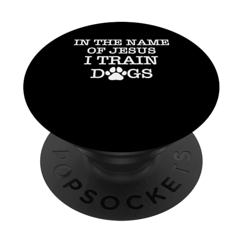 In The Name Of Jesus I Train Dogs Dog Trainer Dog School PopSockets Klebender PopGrip In The Name Of Jesus I Train Dogs Dog Trainer Dog School PopSockets Klebender PopGrip von Hundetrainer Hundeschule Design Idee