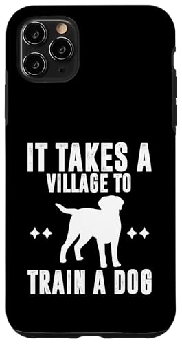 It Takes A Village To Train A Dog Trainer Dog School Hülle für iPhone 11 Pro Max von Hundetrainer Hundeschule Design Idee