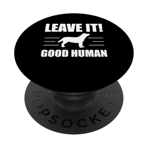 Leave It! Good Human Dog Trainer Dog School PopSockets Klebender PopGrip Leave It! Good Human Dog Trainer Dog School PopSockets Klebender PopGrip von Hundetrainer Hundeschule Design Idee