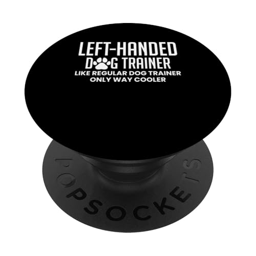 Left Handed Dog Trainer Dog School Definition PopSockets Klebender PopGrip Left Handed Dog Trainer Dog School Definition PopSockets Klebender PopGrip von Hundetrainer Hundeschule Design Idee