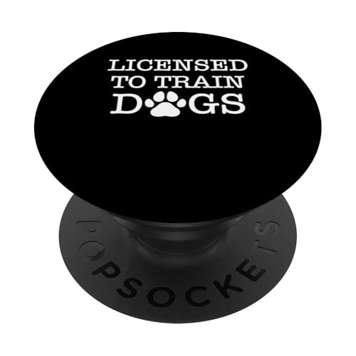Licenced To Train Dogs Dog Trainer Dog School PopSockets Klebender PopGrip Licenced To Train Dogs Dog Trainer Dog School PopSockets Klebender PopGrip von Hundetrainer Hundeschule Design Idee