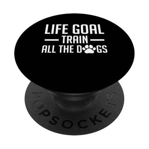 Life Goal Train All The Dogs Dog Trainer Dog School PopSockets Klebender PopGrip Life Goal Train All The Dogs Dog Trainer Dog School PopSockets Klebender PopGrip von Hundetrainer Hundeschule Design Idee