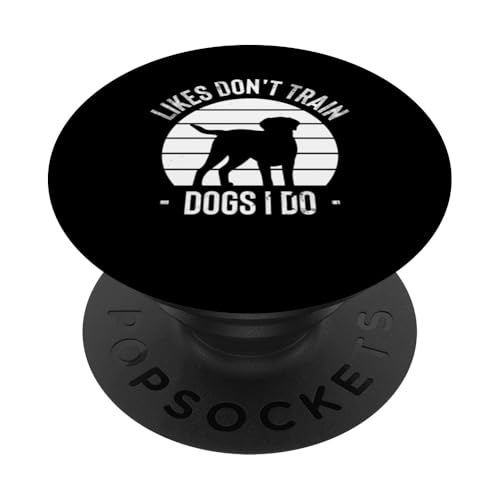 Likes Dont Train Dogs I Do Dog Trainer Dog School PopSockets Klebender PopGrip Likes Dont Train Dogs I Do Dog Trainer Dog School PopSockets Klebender PopGrip von Hundetrainer Hundeschule Design Idee